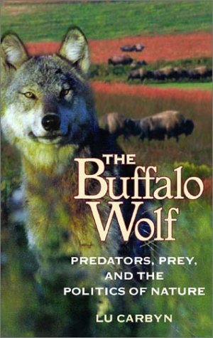 The Buffalo Wolf: Predators, Prey and the Politics of Nature (Hardcover)