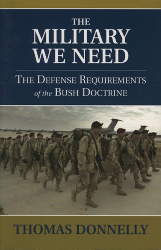 The Military We Need: The Defense Requirements of the Bush Doctrine (Paperback)