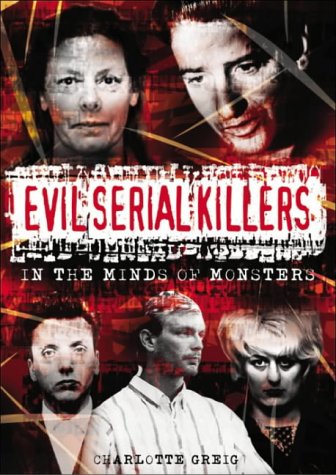 Evil Serial Killers: In the Minds of Monsters (Paperback)