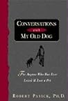 Conversations With My Old Dog by Robert Pasick Conversations With My Old Dog by Robert Pasick