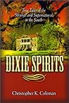 Dixie Spirits by Christopher K. Coleman