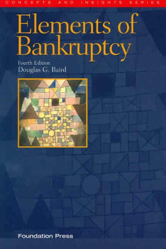 The Elements of Bankruptcy (Concepts and Insights)