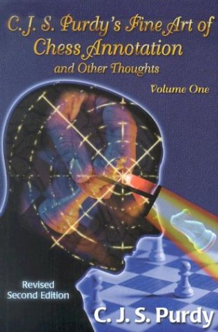 C.j.s. Purdy's Fine Art Of Chess Annotation And Other Thoughts (Paperback)