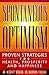 Spontaneous Optimism: Proven Strategies for Health, Prosperity & Happiness