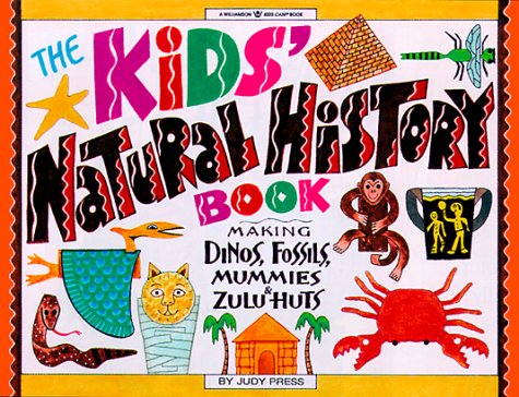 The Kids' Natural History Book: Making Dinos, Fossils, Mammoths & More! (Williamson Kids Can! Series)
