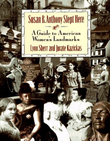 Susan B. Anthony Slept Here: A Guide to American Women's Landmarks (Paperback)