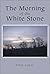 The Morning of the White Stone by Patsy Lewis
