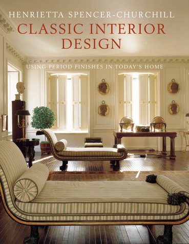 Classic Interior Design : Using British and American Period Features in Today's Homes (Hardcover)