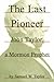 The Last Pioneer: John Tayl...