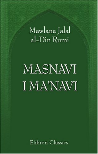 Masnavi I Ma'navi: The Spiritual Couplets