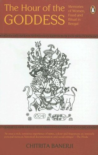 The Hour of the Goddess: Memories of Women, Food, and Ritual in Bengal (Paperback)