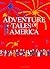 Adventure Tales of America: An Illustrated History of the United States, 1492-1877