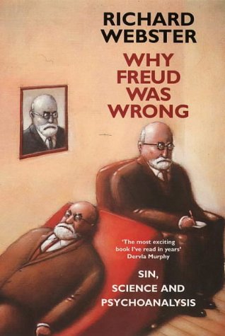Why Freud Was Wrong: Sin, Science and Psychoanalysis (Paperback)
