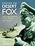 Fighting the Desert Fox: Rommel's Campaigns in North Africa April 1941 to August 1942