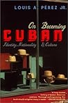 On Becoming Cuban...