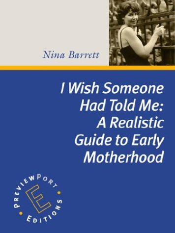 I Wish Someone Had Told Me: A Realistic Guide to Early Motherhood (Unbound)