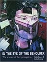 In the Eye of the Beholder: The Science of Face Perception