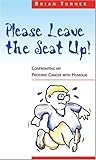 Please Leave The Seat Up! by Brian Turner Please Leave The Seat Up! by Brian Turner