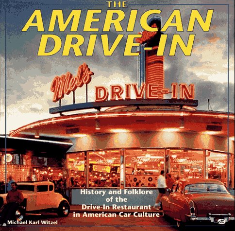 The American Drive-In: History and Folklore of the Drive-in Restaurant in American Car Culture (Hardcover)