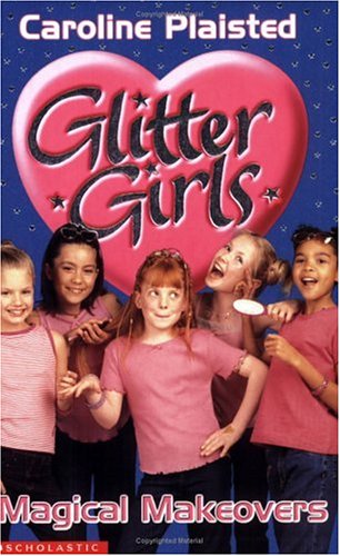 Magical Makeovers (Glitter Girls #2)