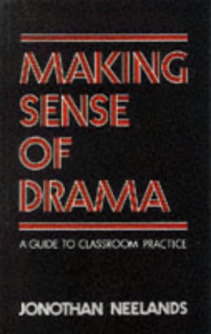 Making Sense of Drama: A Guide to Classroom Practice (Paperback)
