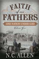 Faith of Our Fathers: One Nation Under God (Volume Four)