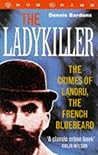 The Ladykiller: The Crimes of Landru, the French Bluebeard