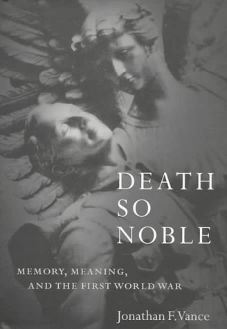 Death So Noble: Memory, Meaning, and the First World War (Hardcover)
