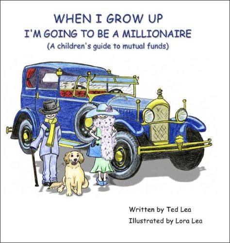 When I Grow Up I'm Going to Be a Millionaire (A Children's Guide to Mutual Funds)
