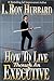 How to Live though an Executive by L. Ron Hubbard How to Live though an Executive by L. Ron Hubbard