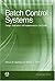 Batch Control Systems: Design, Application, and Implementation