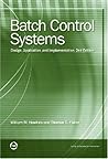 Batch Control Systems: Design, Application, and Implementation