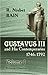 Gustavus III and His Contemporaries, 1746-1792: An Overlooked Chapter of Eighteenth Century History. Volume 1