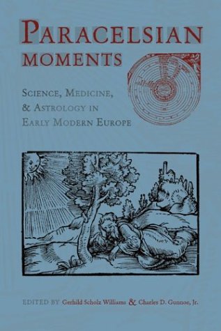 Paracelsian Moments: Science, Medicine, and Astrology in Early Modern Europe (Paperback)