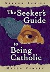 The Seeker's Guide to Being Catholic (Seeker's Series)