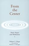 From the Center: Poetic Prayers and Meditations From the Center: Poetic Prayers and Meditations
