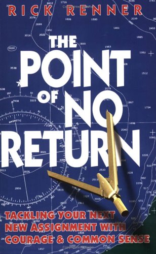 The Point of No Return: Tackling Your Next New Assignment with Courage & Common Sense (Paperback)