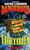 Dangerous Vegetables by Keith Laumer