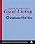 The Arthritis Foundation's Guide to Good Living With Osteoart... by Arthritis Foundation
