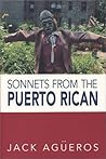 Sonnets from the Puerto Rican by Jack Agueros