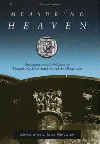 Measuring Heaven: Pythagoras and His Influence on Thought and Art in Antiquity and the Middle Ages (Hardcover)