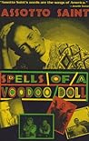 Spells of a Voodoo Doll: The Poems, Fiction, Essays and Plays of Assotto Saint