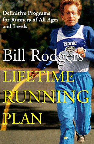 Bill Rodgers' Lifetime Running Plan: Definitive Programs for Runners of All Ages and Levels (Paperback)