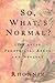 So, What's Normal? Life After Pedophilia, Abuse and Neglect