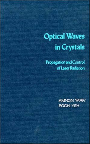 Optical Waves in Crystals: Propagation and Control of Laser Radiation