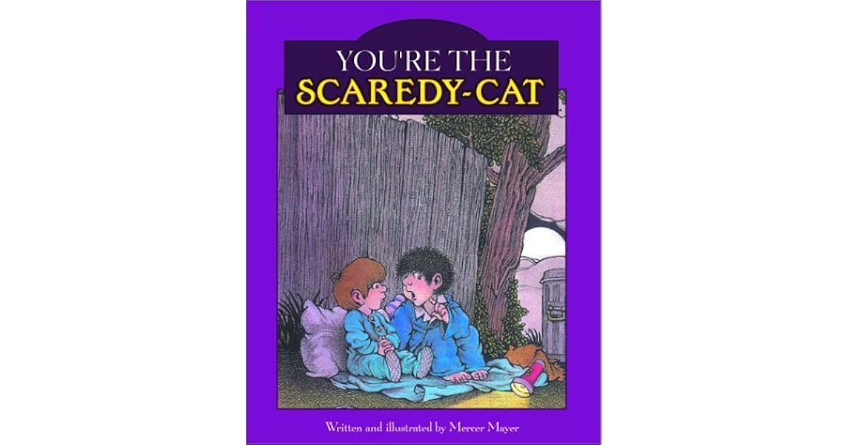 You're the ScaredyCat by Mercer Mayer