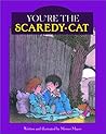 You're the Scaredy-Cat You're the Scaredy-Cat