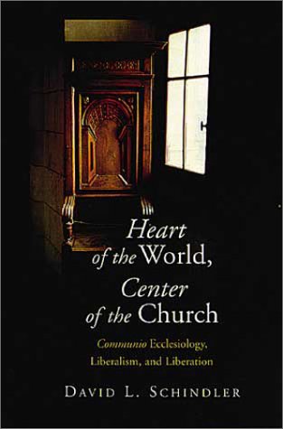 Heart of the World, Center of the Church: Communio Ecclesiology, Liberalism, and Liberation (Hardcover)
