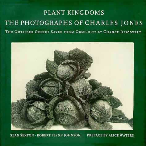 Plant Kingdoms: The Photographs of Charles Jones (Hardcover)