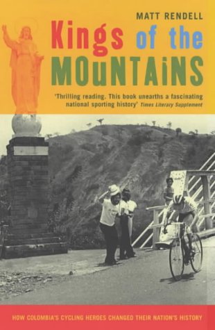 Kings of the Mountains: How Colombia's Cycling Heroes Changed Their Nation's History (Paperback)